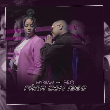 Myriiam - Pára Com Isso (feat. Badoxa)