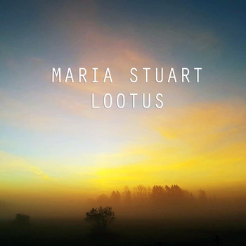 Maria Stuart - Lootus