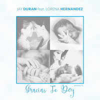 Jay Duran - Gracias Te Doy (feat. Lorena Hernandez)