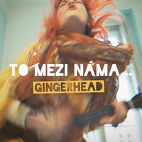 Gingerhead - To Mezi Náma...