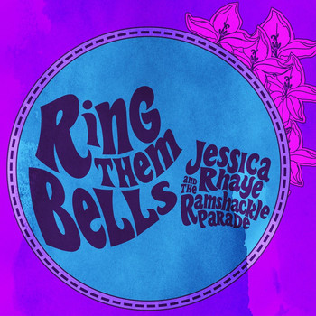 Jessica Rhaye & The Ramshackle Parade - Ring Them Bells