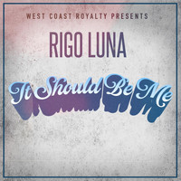 Rigo Luna - It Should Be Me