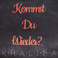 Khaliba - Kommst du wieder ? (Explicit)