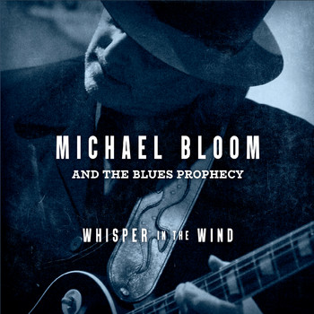 Michael Bloom and the Blues Prophecy - Whisper in the Wind