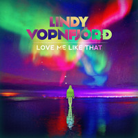 Lindy Vopnfjord - Love Me Like That
