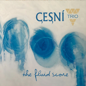 Cesni Trio - The Fluid Score
