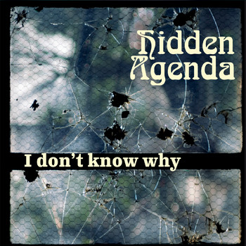 Hidden Agenda - I Don't Know Why