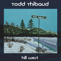 Todd Thibaud - Hill West