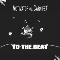 Activator Vs Carnifex - To the Beat (Explicit)