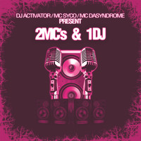 DJ Activator, MC Syco, MC Da Syndrome - 2 MC's 1 DJ EP (Explicit)