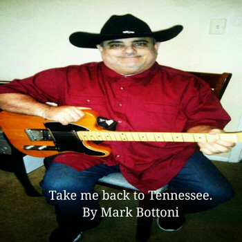 Mark Bottoni - Take Me Back to Tennessee.