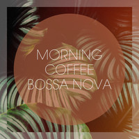 Ibiza Chill Out, Minimal Lounge, The Bossa Nova All Stars - Morning Coffee Bossa Nova