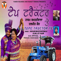 Hakam Bakhtariwala, Daljit Kaur - Tape Tractor Te