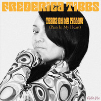 Frederica Tibbs - Tears on My Pillow (Pain in My Heart)