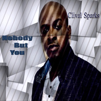 Clival Sparks - Nobody but You