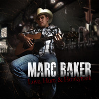 Marc Baker - Love, Hurt, and Honkytonk