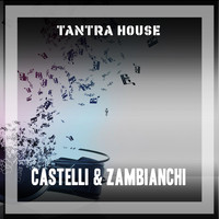 Castelli & Zambianchi - Tantra House