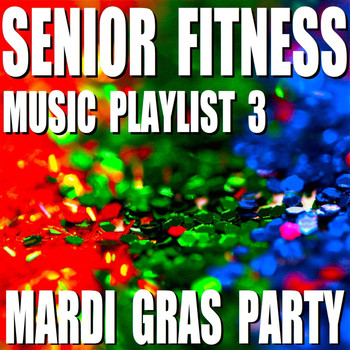 Blue Claw Fitness - Senior Fitness Music Playlist 3 (Mardi Gras Party)