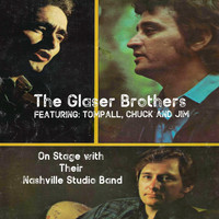 The Glaser Brothers - The Glaser Brothers Featuring: Tompall, Chuck and Jim on Stage with Their Nashville Studio Band