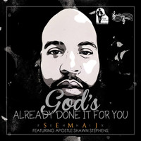 Semaj Pennix - God's Already Done It for You (feat. Apostle Shawn Stephens)