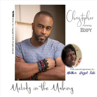 Christopher - Melody in the Making (feat. Edify & Mother Hazel Tate)