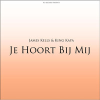 James Kells - Je Hoort Bij Mij (feat. King Kapa)
