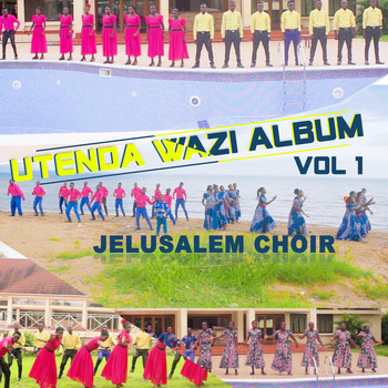 Jelusalem Choir - Utenda Wazi Album, Vol. 1 (Explicit)