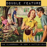 DOUBLE FEATURE - The Classroom Is Now a Battlefield (Explicit)