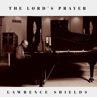 Lawrence Shields - The Lord's Prayer