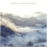 Burn the Bridges - Lost