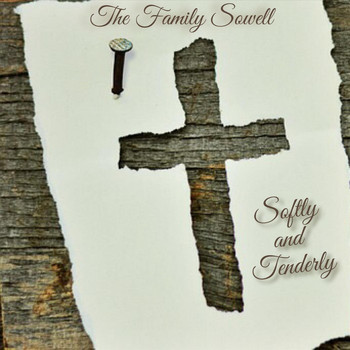 The Family Sowell - Softly and Tenderly