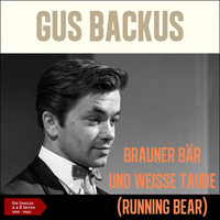 Gus Backus - Brauner Bär und weiße Taube (Running Bear) (Die Singles - A & B Seiten 1959 - 1960)