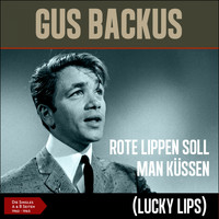 Gus Backus - Rote Lippen soll man küssen (Lucky Lips) (Die Singles - A & B Seiten 1962 - 1963)