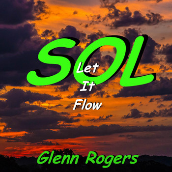 Glenn Rogers - Sol Let It Flow