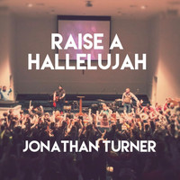 Jonathan Turner - Raise a Hallelujah