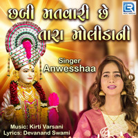 Anwesshaa - Chhabi Matvari Chhe Tara Molida Ni