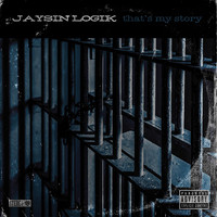 JaySin Logik - That's My Story (Explicit)