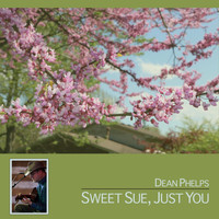 Dean Phelps - Sweet Sue, Just You