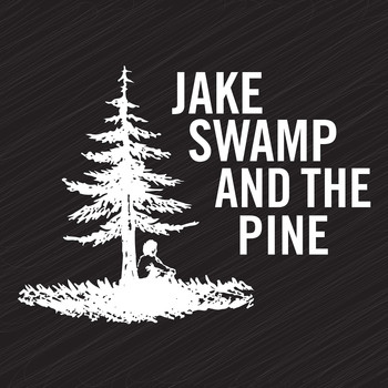 Jake Swamp and the Pine - Jake Swamp and the Pine (Explicit)
