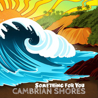 Cambrian Shores - Something for You