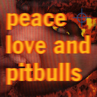 Peace Love & Pitbulls - Peace Love & Pitbulls (Explicit)