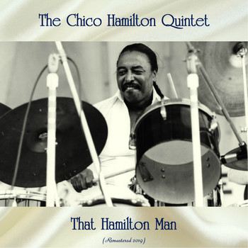 The Chico Hamilton Quintet - That Hamilton Man (Remastered 2019)