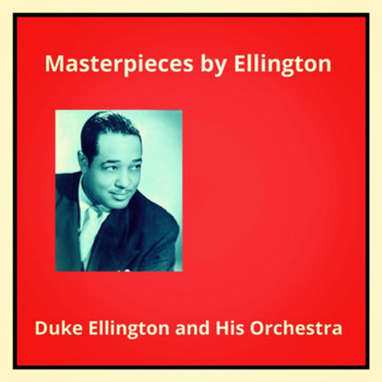 Duke Ellington And His Orchestra - Masterpieces by Ellington