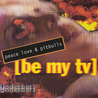 Peace Love & Pitbulls - Be My TV