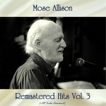 Mose Allison - Remastered Hits Vol, 3 (All Tracks Remastered)