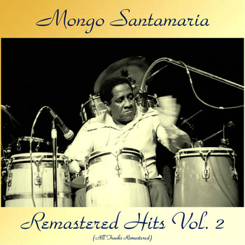 Mongo Santamaria - Remastered Hits Vol, 2 (All Tracks Remastered)