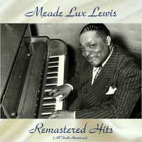 Meade Lux Lewis - Remastered Hits (All Tracks Remastered)