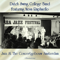 Dutch Swing College Band featuring Neva Raphaello - Jazz At The Concertgebouw Amsterdam (Remastered 2019)