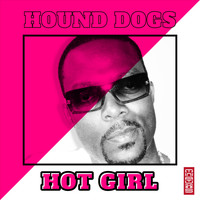 Hound Dogs - Hot Girl
