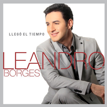 Leandro Borges - Llegó El Tiempo